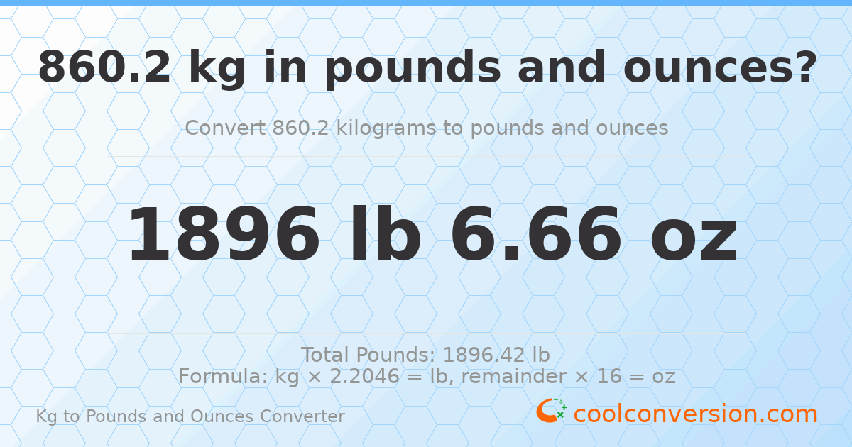 860.2 kg to lbs and oz — 860.2 kg = 1896 lb 6.66 oz