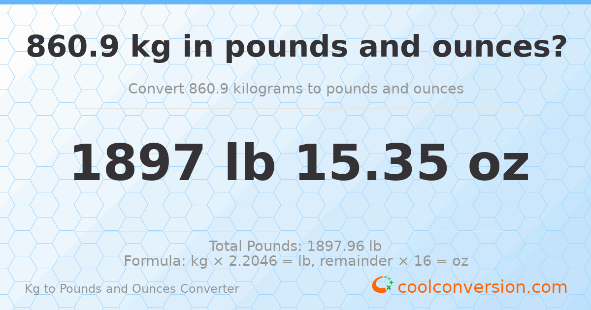 860.9 kg to lbs and oz — 860.9 kg = 1897 lb 15.35 oz