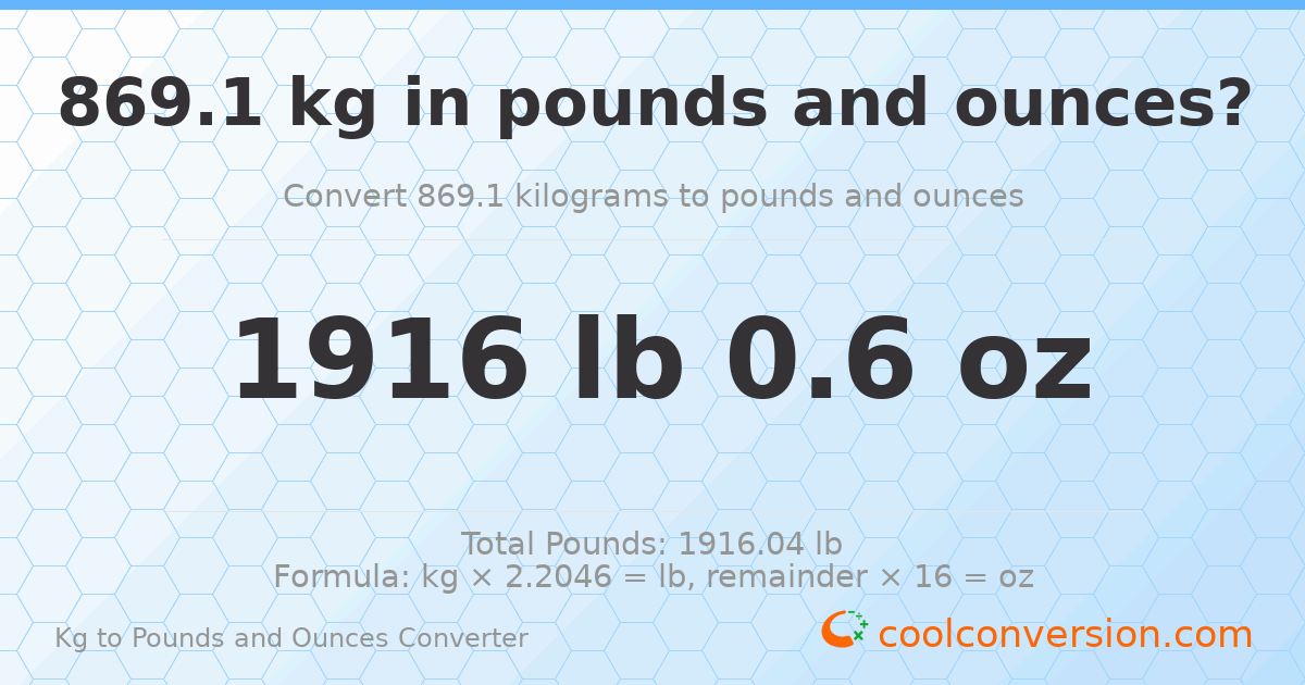 869.1 kg to lbs and oz — 869.1 kg = 1916 lb 0.6 oz