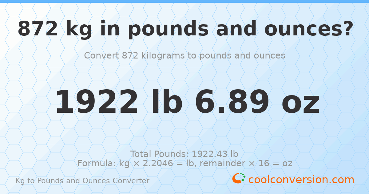 872 kg to lbs and oz — 872 kg = 1922 lb 6.89 oz