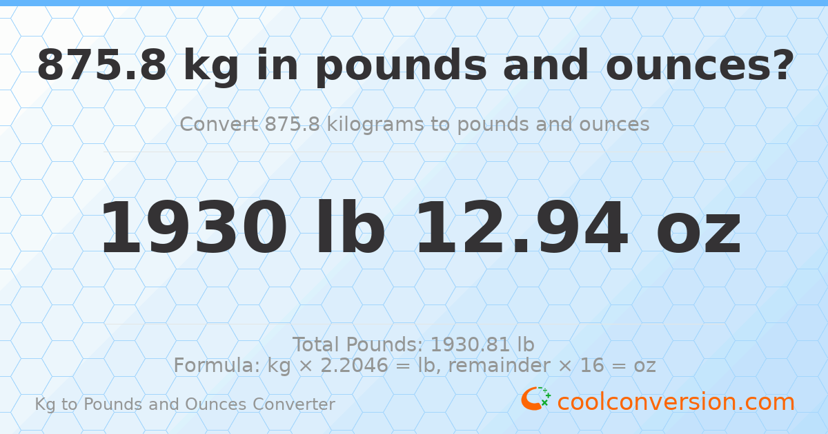 875.8 kg to lbs and oz — 875.8 kg = 1930 lb 12.94 oz