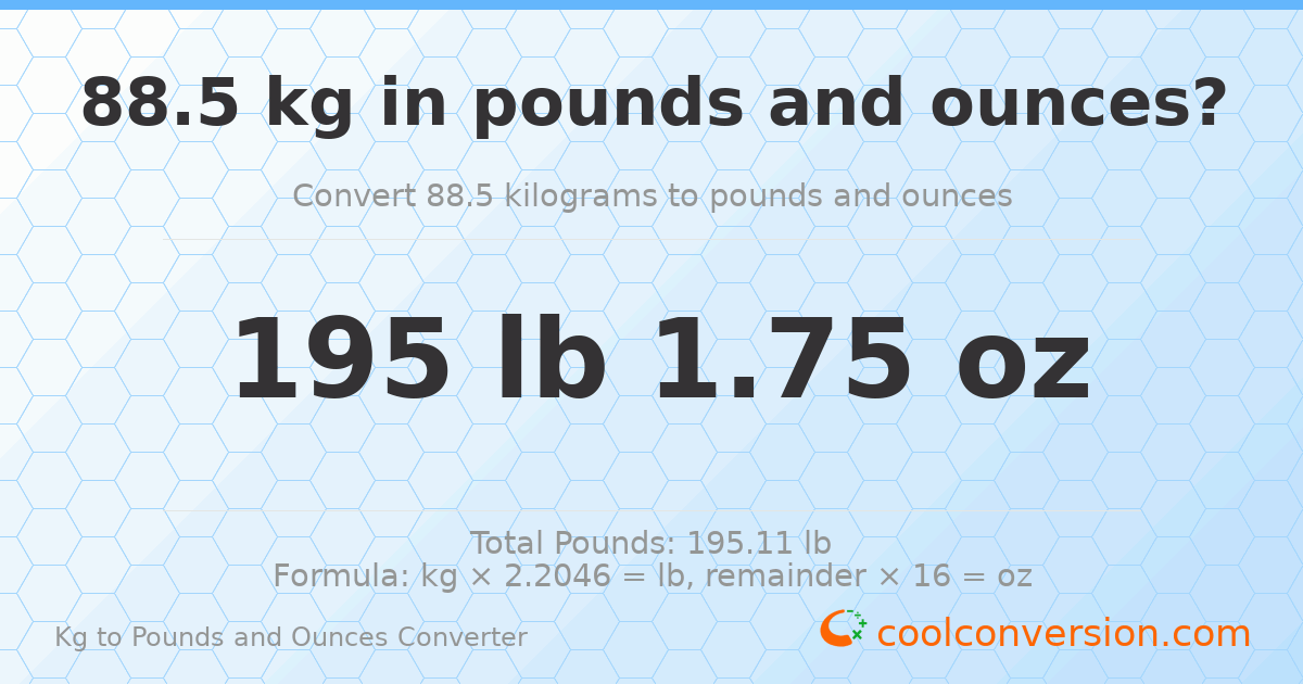 88.5 kg to lbs and oz — 88.5 kg = 195 lb 1.75 oz