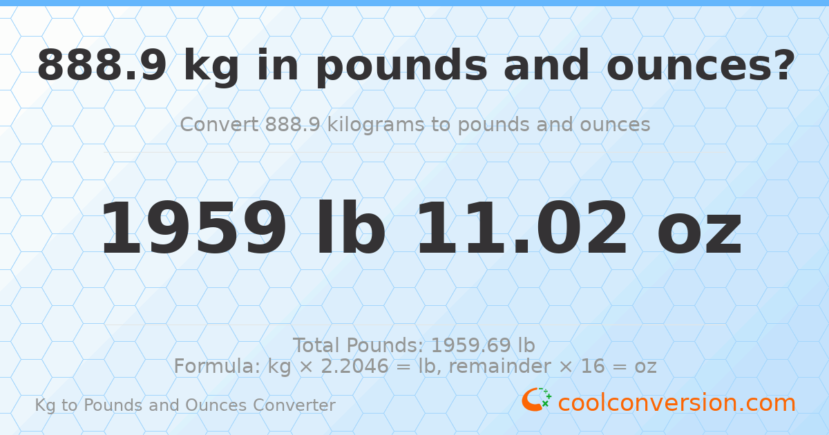 888.9 kg to lbs and oz — 888.9 kg = 1959 lb 11.02 oz
