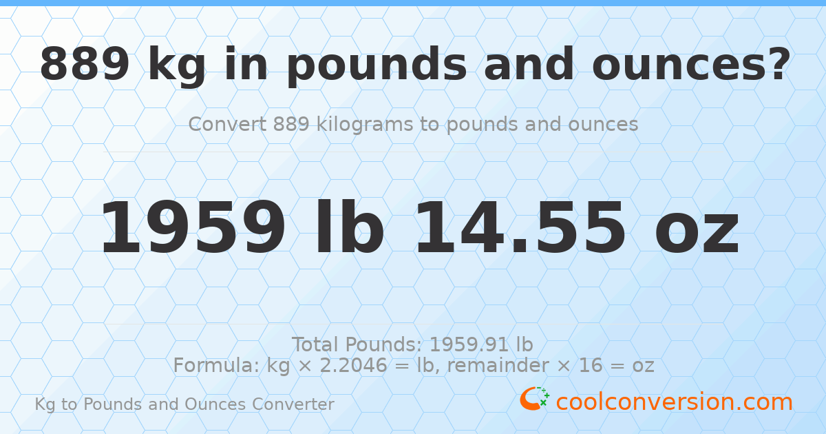 889 kg to lbs and oz — 889 kg = 1959 lb 14.55 oz