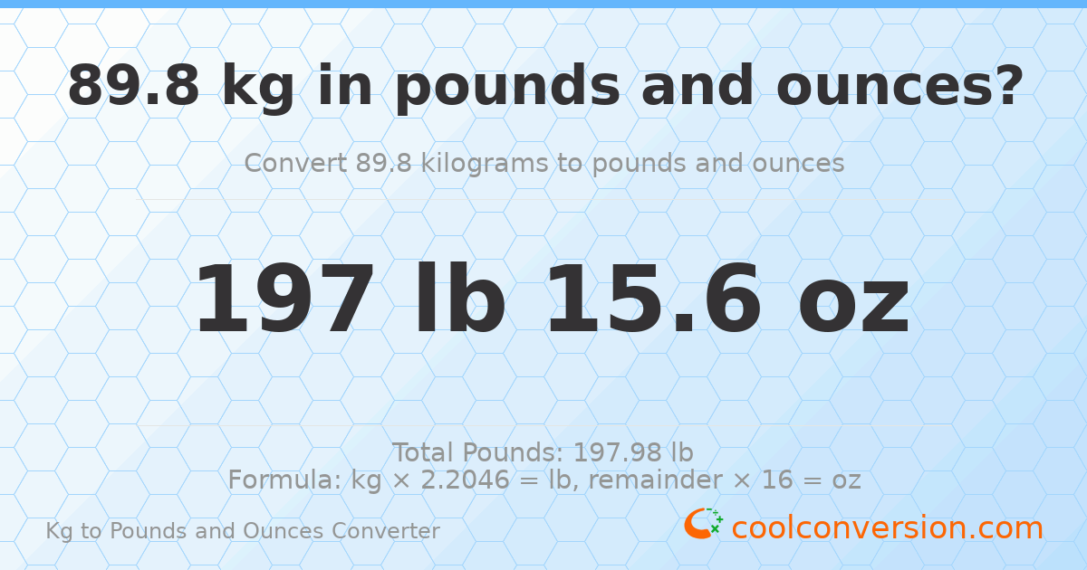 89.8 kg to lbs and oz — 89.8 kg = 197 lb 15.6 oz