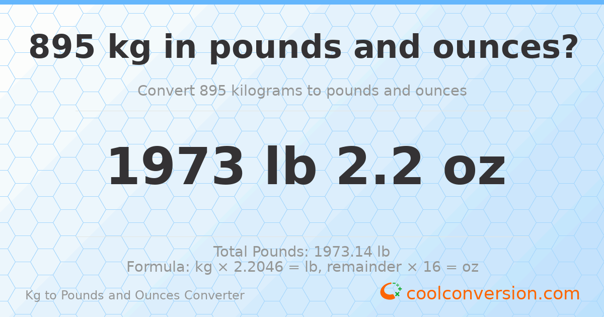 895 kg to lbs and oz — 895 kg = 1973 lb 2.2 oz