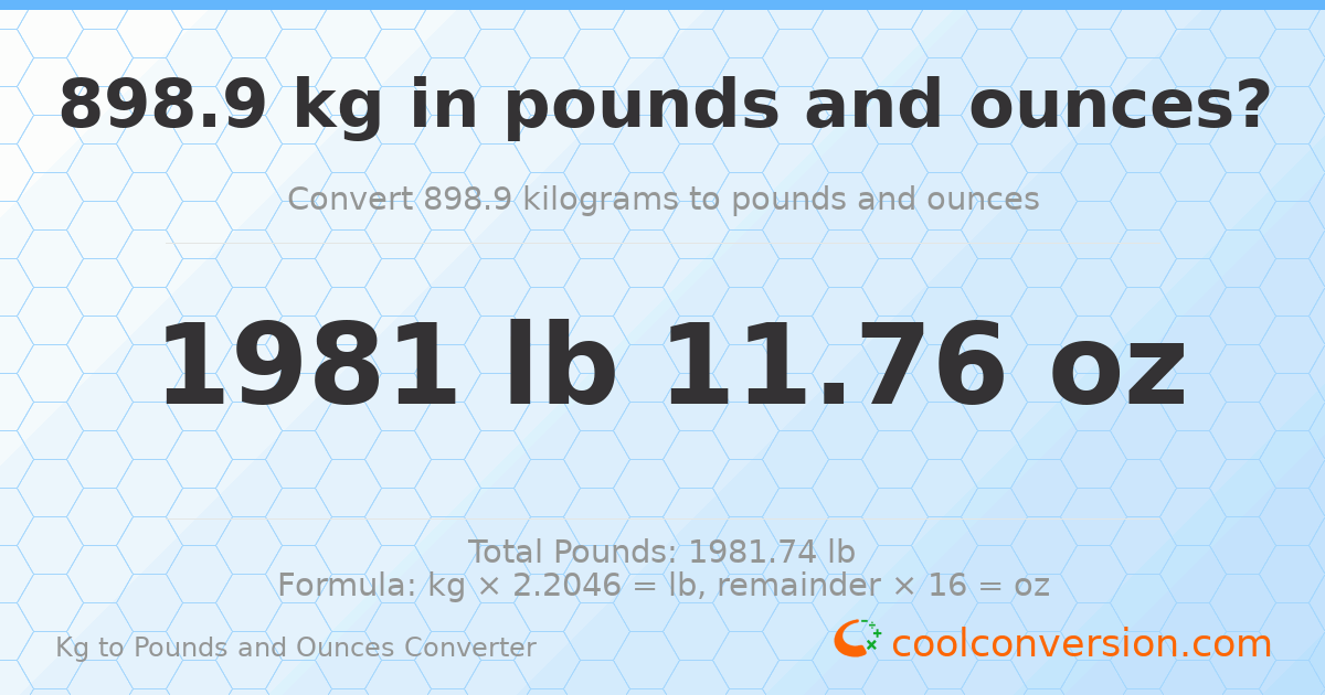 898.9 kg to lbs and oz — 898.9 kg = 1981 lb 11.76 oz