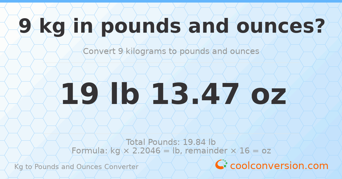 9 kg to lbs and oz — 9 kg = 19 lb 13.47 oz