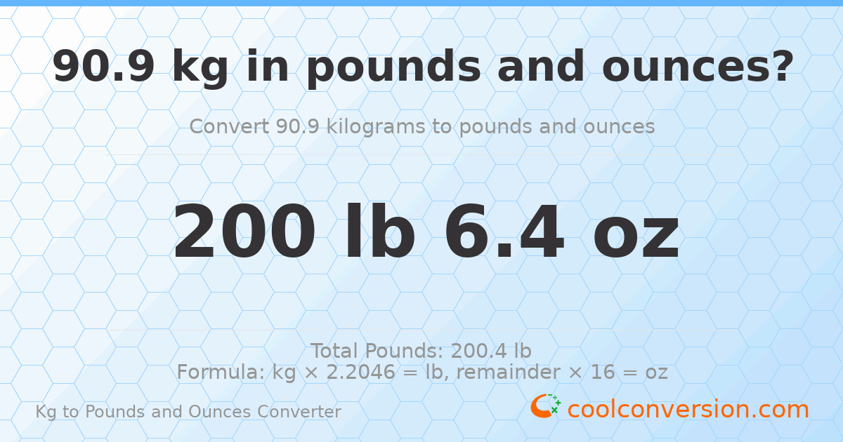 90.9 kg to lbs and oz — 90.9 kg = 200 lb 6.4 oz