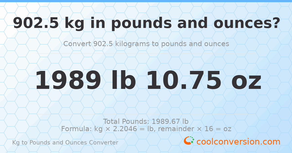902.5 kg to lbs and oz — 902.5 kg = 1989 lb 10.75 oz