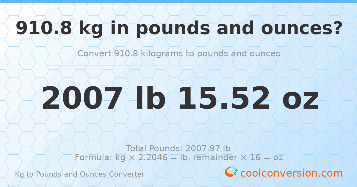 910.8 kg to lbs and oz — 910.8 kg = 2007 lb 15.52 oz