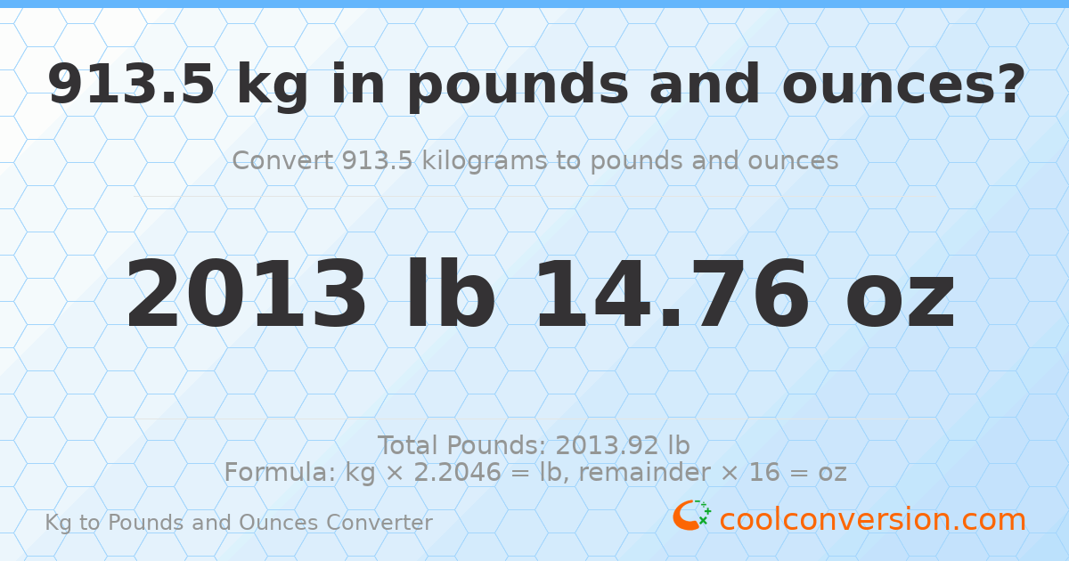 913.5 kg to lbs and oz — 913.5 kg = 2013 lb 14.76 oz