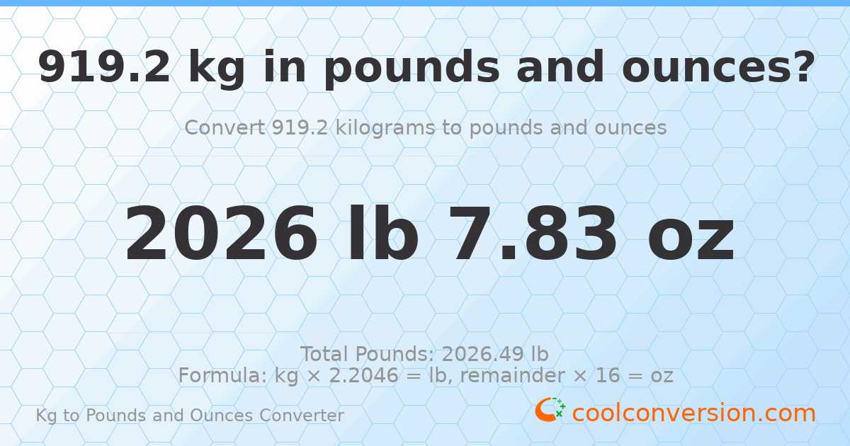 919.2 kg to lbs and oz — 919.2 kg = 2026 lb 7.83 oz
