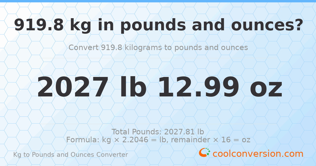 919.8 kg to lbs and oz — 919.8 kg = 2027 lb 12.99 oz