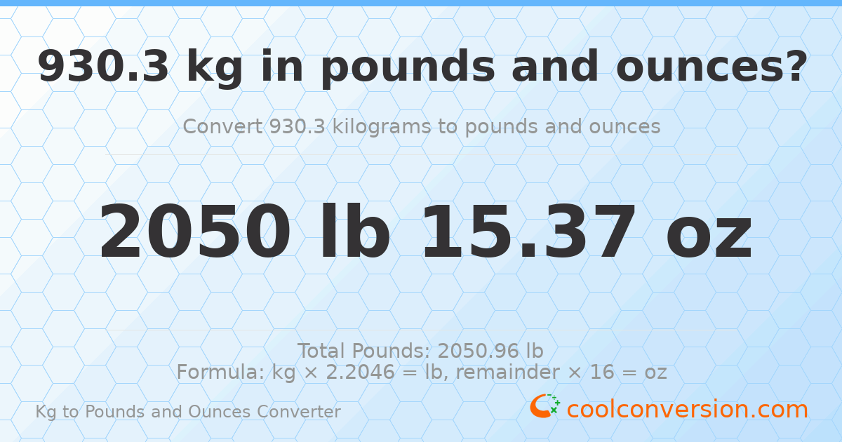 930.3 kg to lbs and oz — 930.3 kg = 2050 lb 15.37 oz