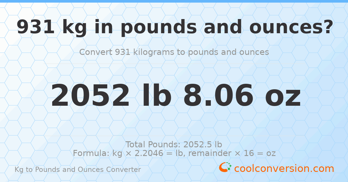 931 kg to lbs and oz — 931 kg = 2052 lb 8.06 oz