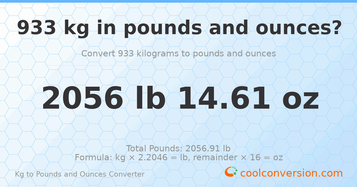 933 kg to lbs and oz — 933 kg = 2056 lb 14.61 oz