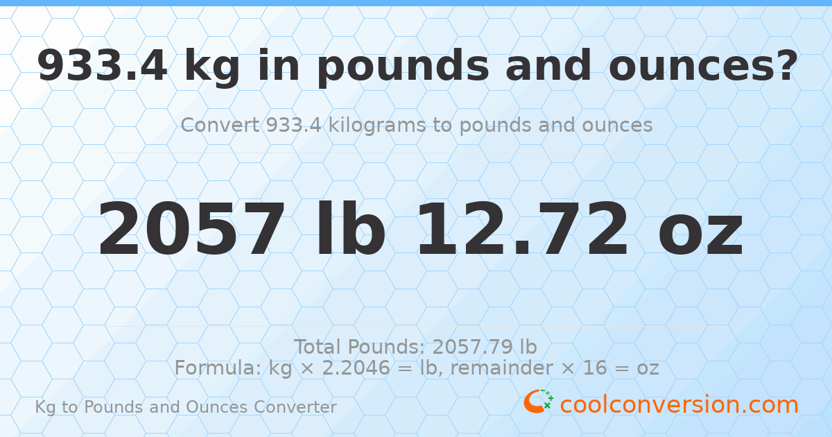 933.4 kg to lbs and oz — 933.4 kg = 2057 lb 12.72 oz