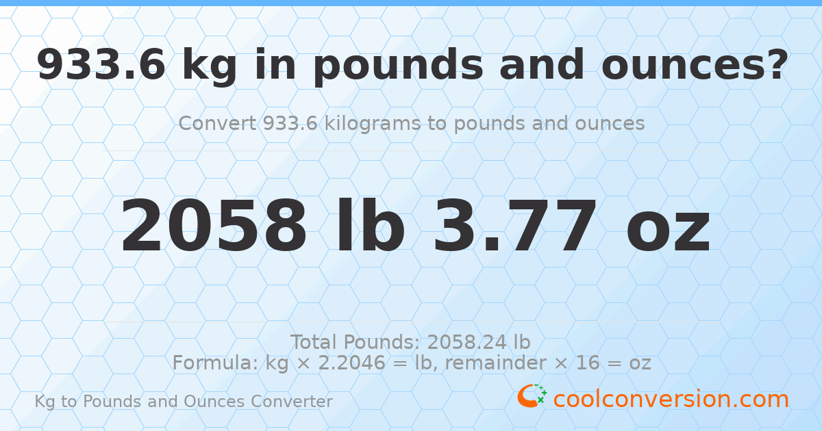 933.6 kg to lbs and oz — 933.6 kg = 2058 lb 3.77 oz