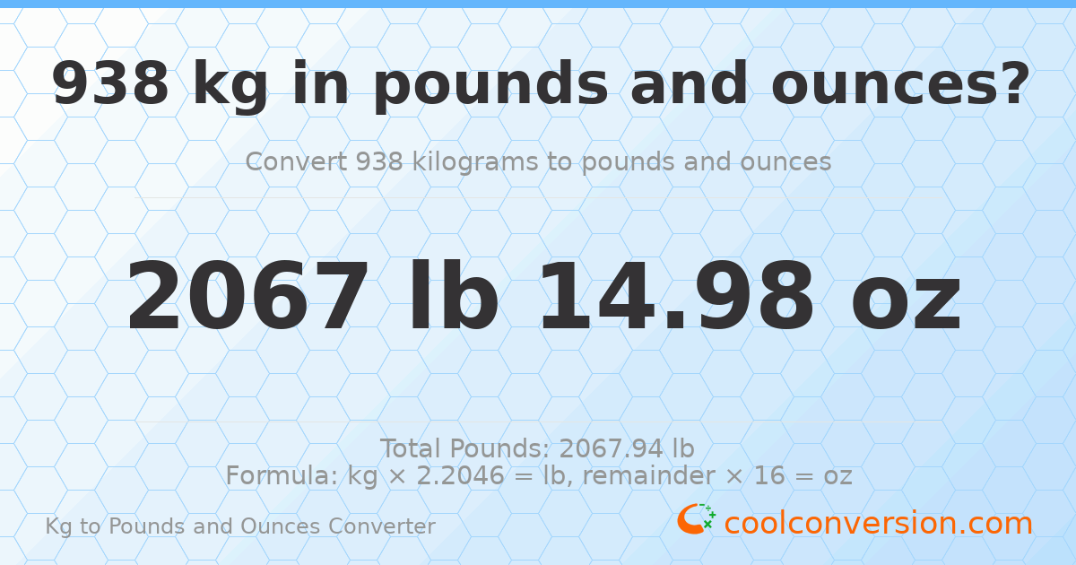 938 kg to lbs and oz — 938 kg = 2067 lb 14.98 oz