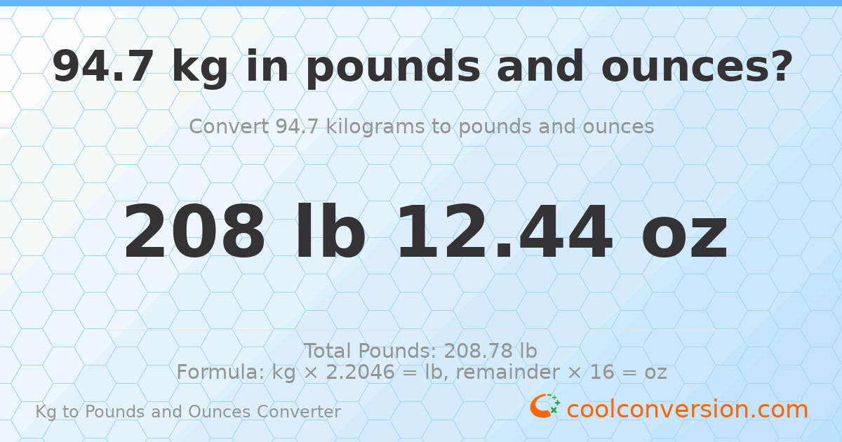 94.7 kg to lbs and oz — 94.7 kg = 208 lb 12.44 oz