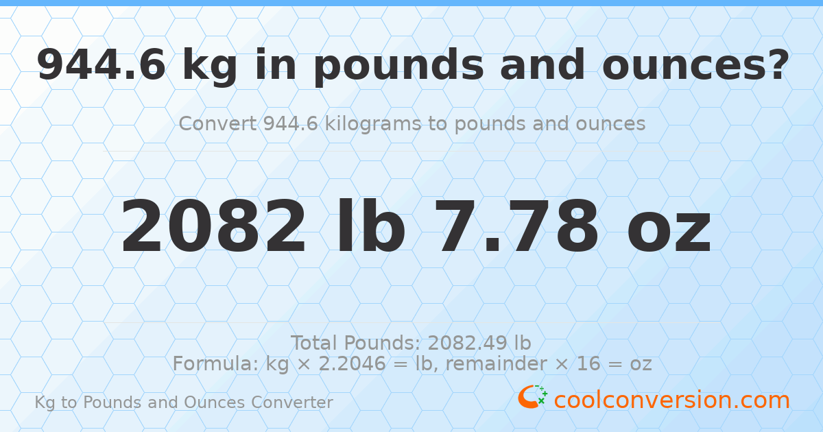 944.6 kg to lbs and oz — 944.6 kg = 2082 lb 7.78 oz