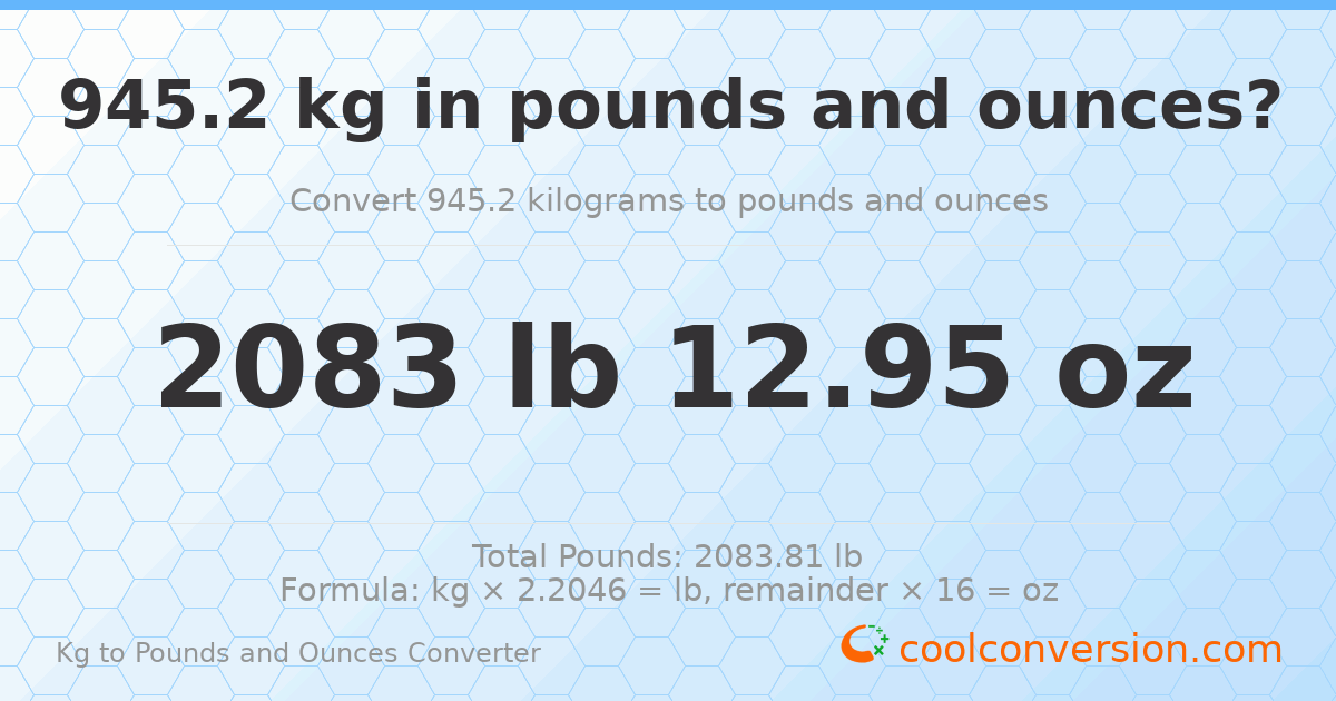 945.2 kg to lbs and oz — 945.2 kg = 2083 lb 12.95 oz