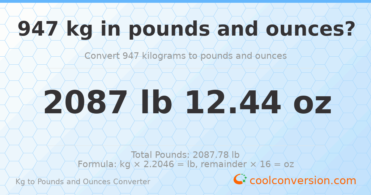 947 kg to lbs and oz — 947 kg = 2087 lb 12.44 oz