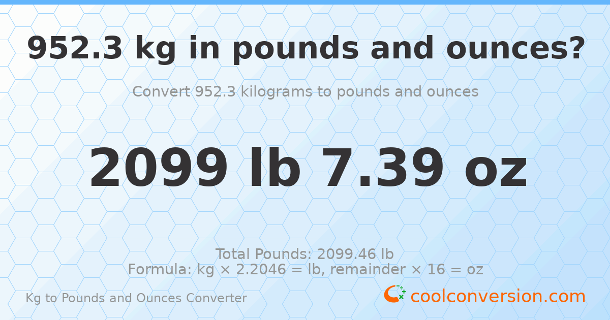 952.3 kg to lbs and oz — 952.3 kg = 2099 lb 7.39 oz