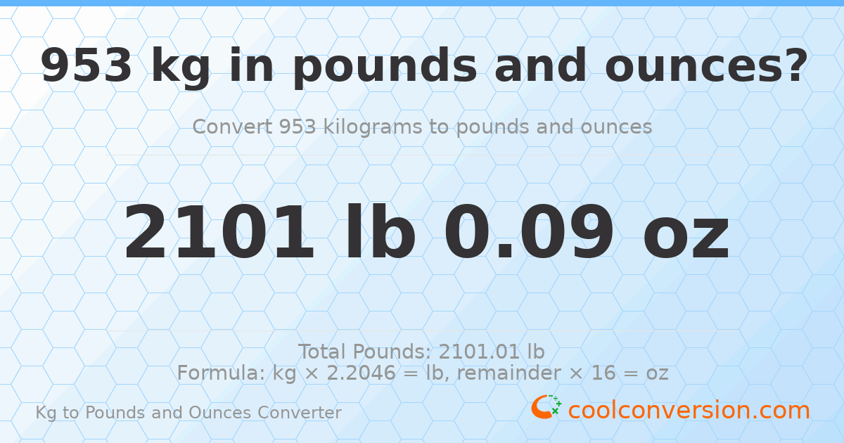 953 kg to lbs and oz — 953 kg = 2101 lb 0.09 oz