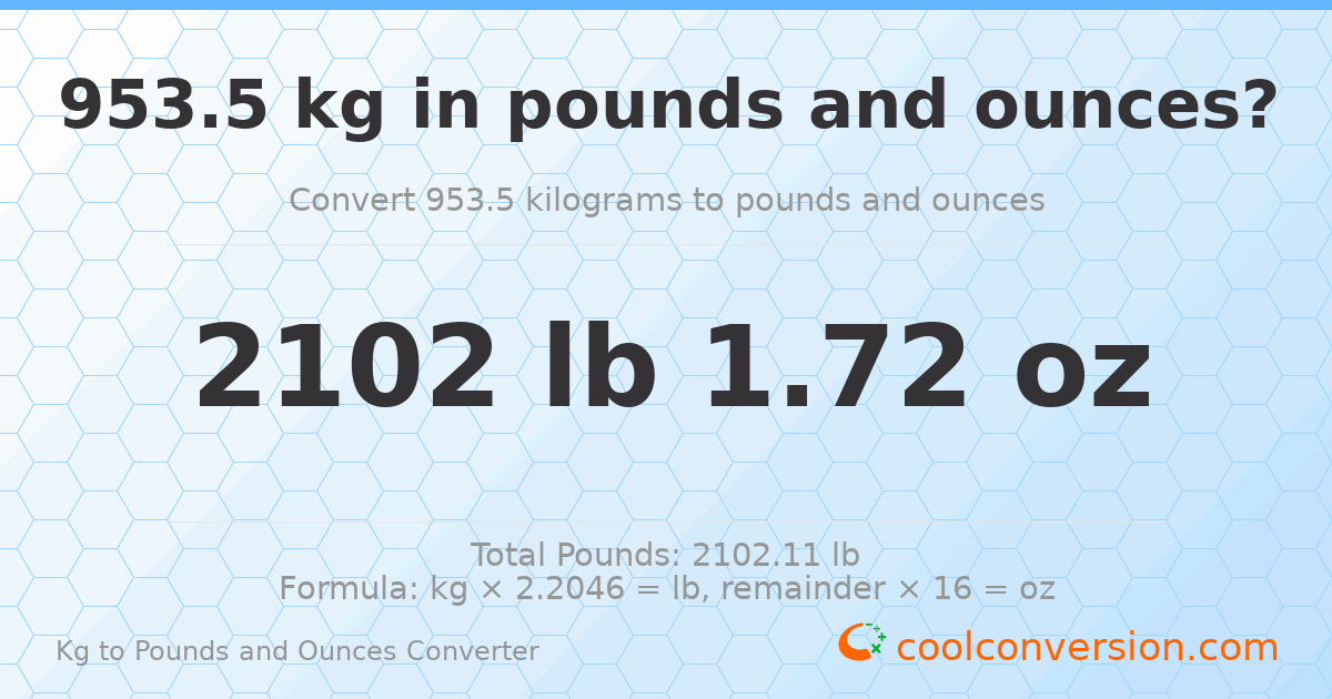 953.5 kg to lbs and oz — 953.5 kg = 2102 lb 1.72 oz