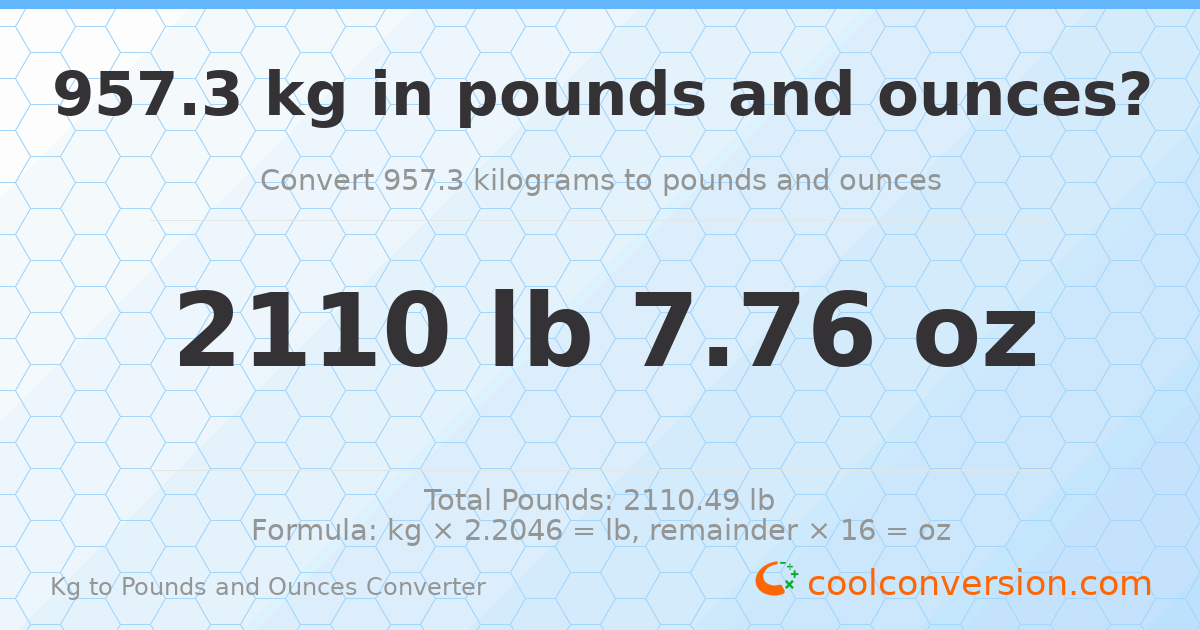 957.3 kg to lbs and oz — 957.3 kg = 2110 lb 7.76 oz