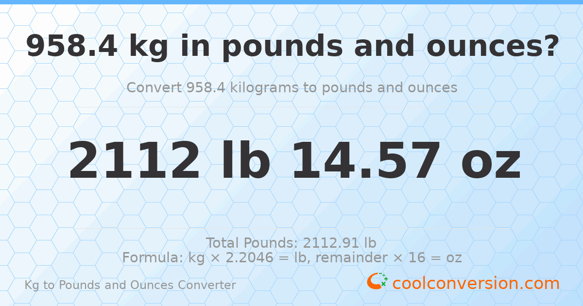 958.4 kg to lbs and oz — 958.4 kg = 2112 lb 14.57 oz