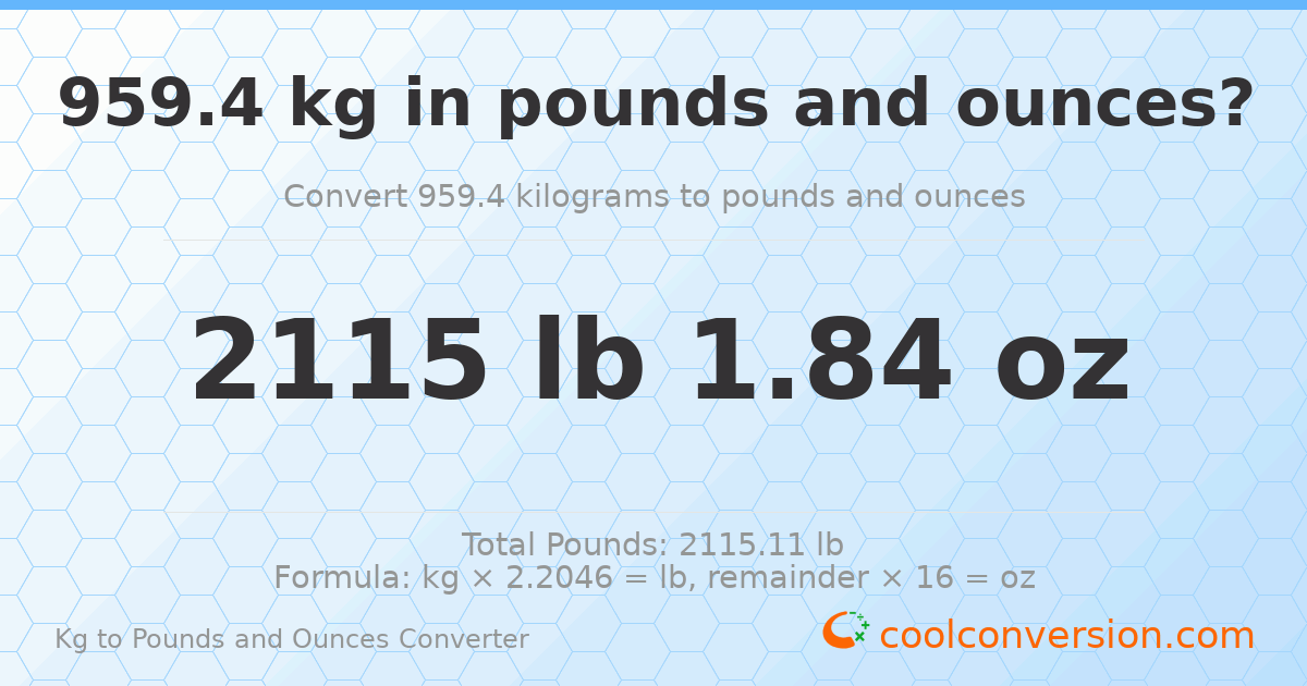 959.4 kg to lbs and oz — 959.4 kg = 2115 lb 1.84 oz