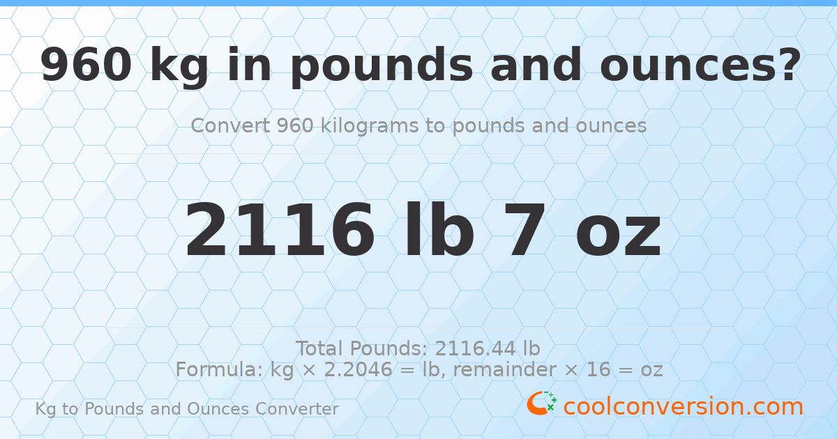 960 kg to lbs and oz — 960 kg = 2116 lb 7 oz