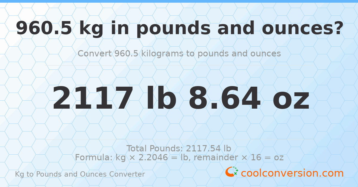 960.5 kg to lbs and oz — 960.5 kg = 2117 lb 8.64 oz