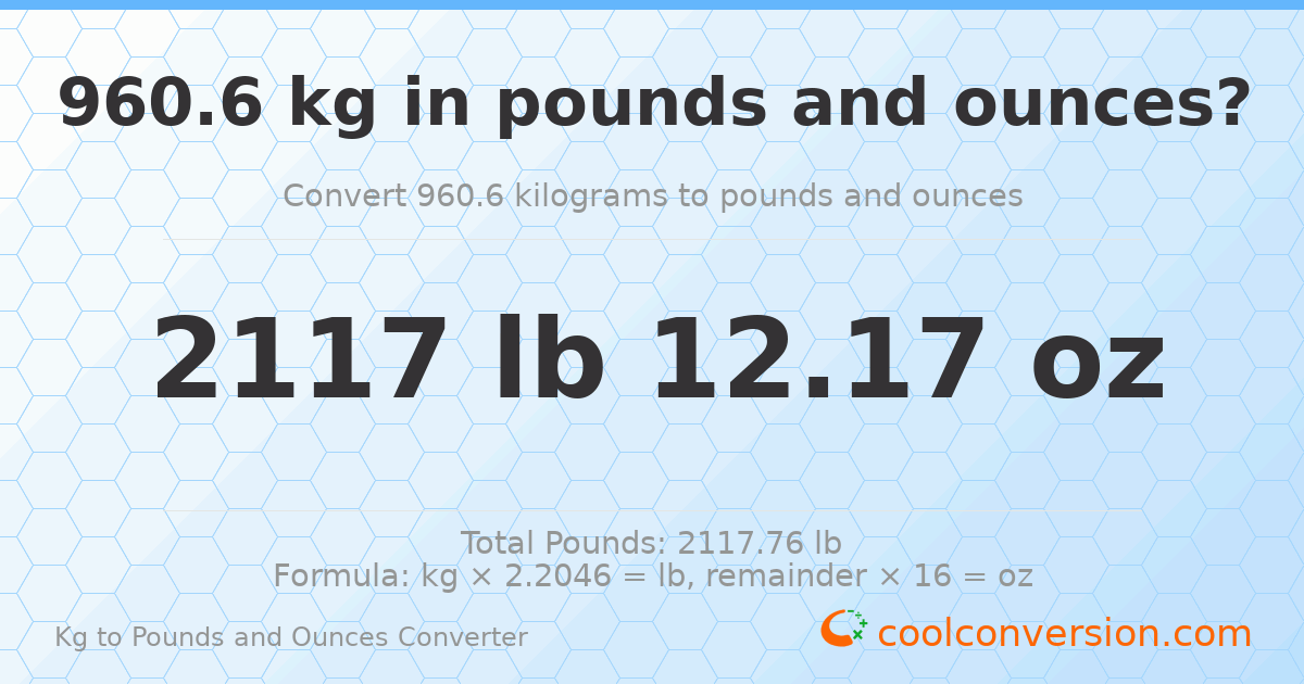 960.6 kg to lbs and oz — 960.6 kg = 2117 lb 12.17 oz