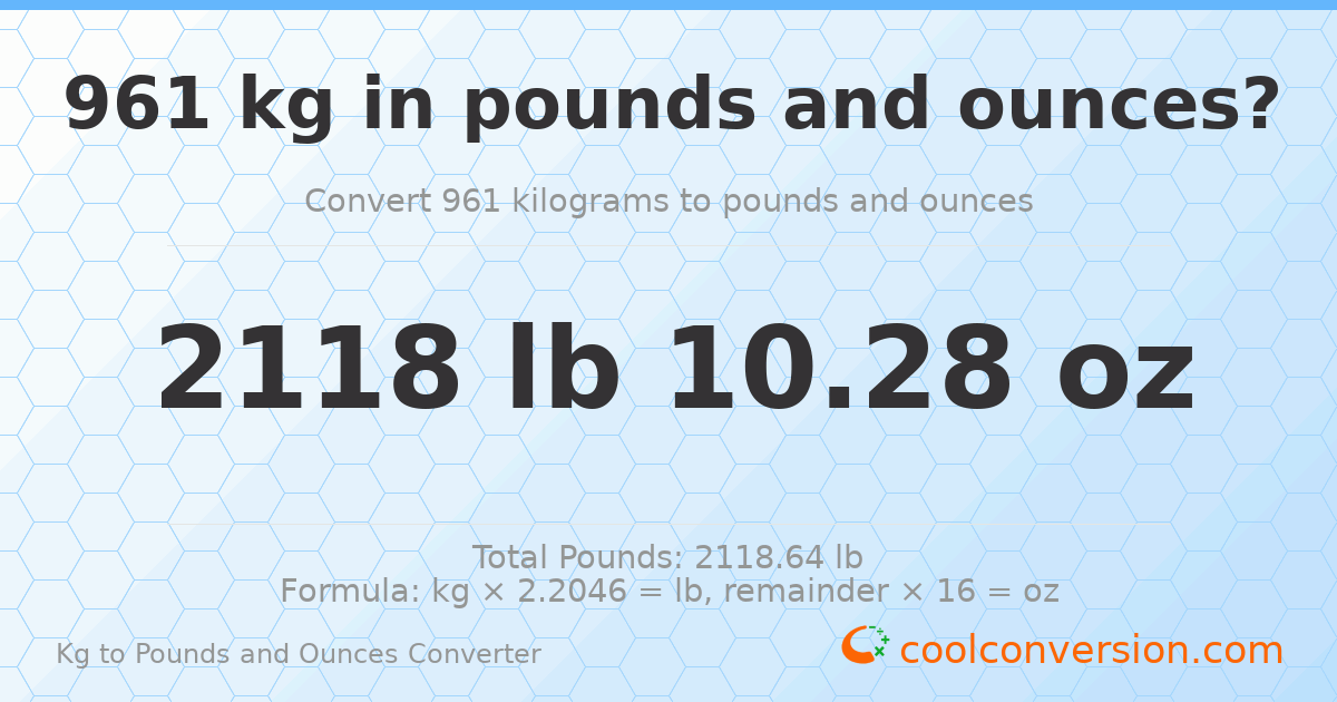 961 kg to lbs and oz — 961 kg = 2118 lb 10.28 oz