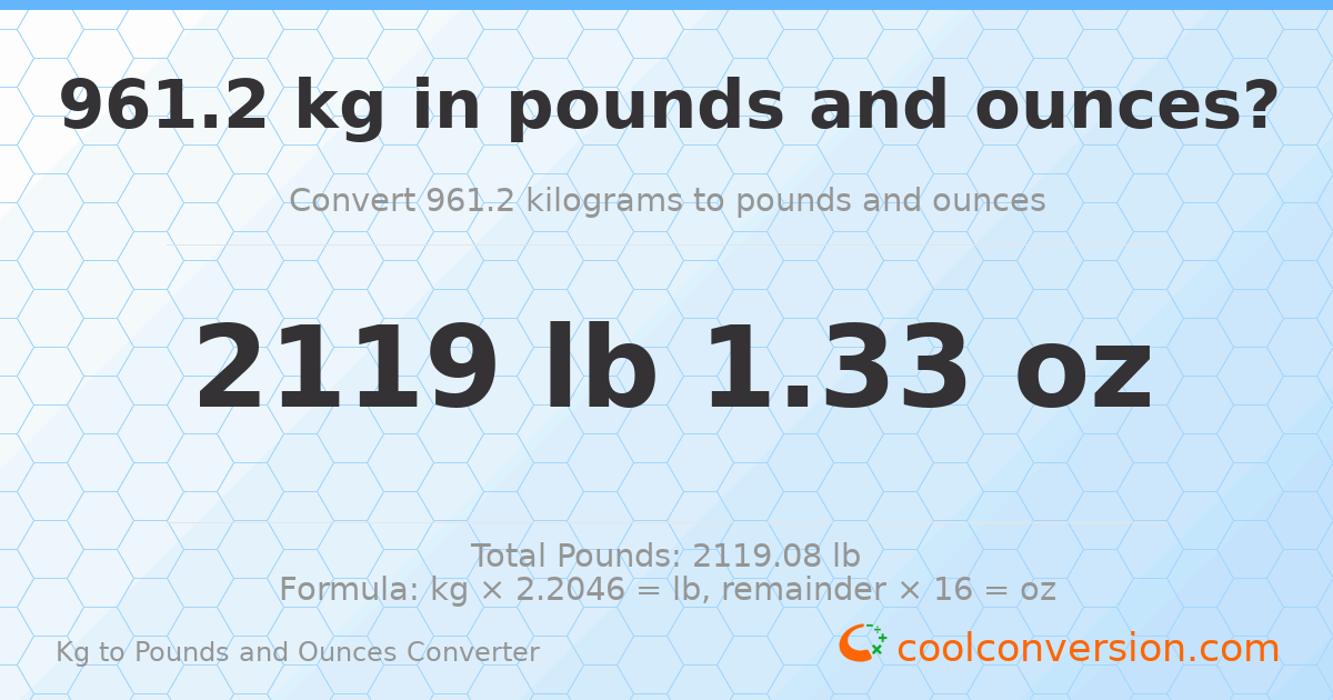 961.2 kg to lbs and oz — 961.2 kg = 2119 lb 1.33 oz