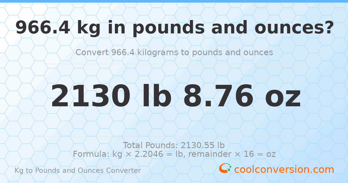 966.4 kg to lbs and oz — 966.4 kg = 2130 lb 8.76 oz