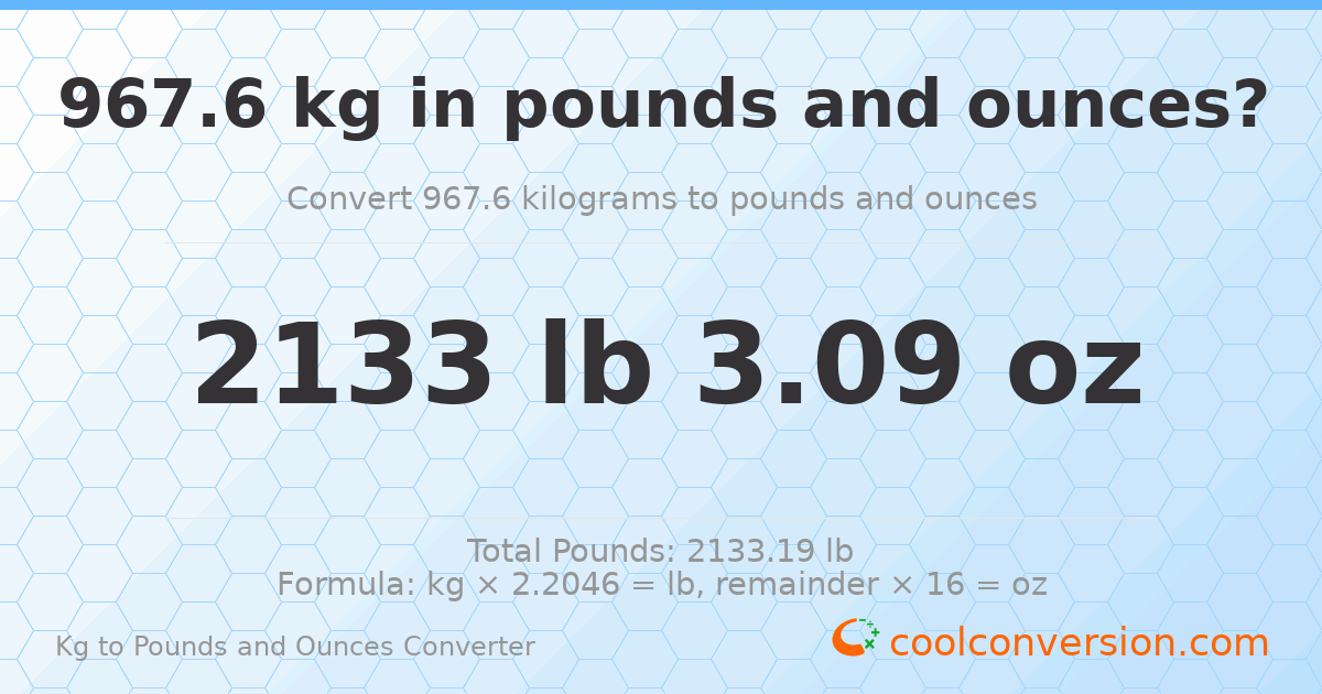 967.6 kg to lbs and oz — 967.6 kg = 2133 lb 3.09 oz