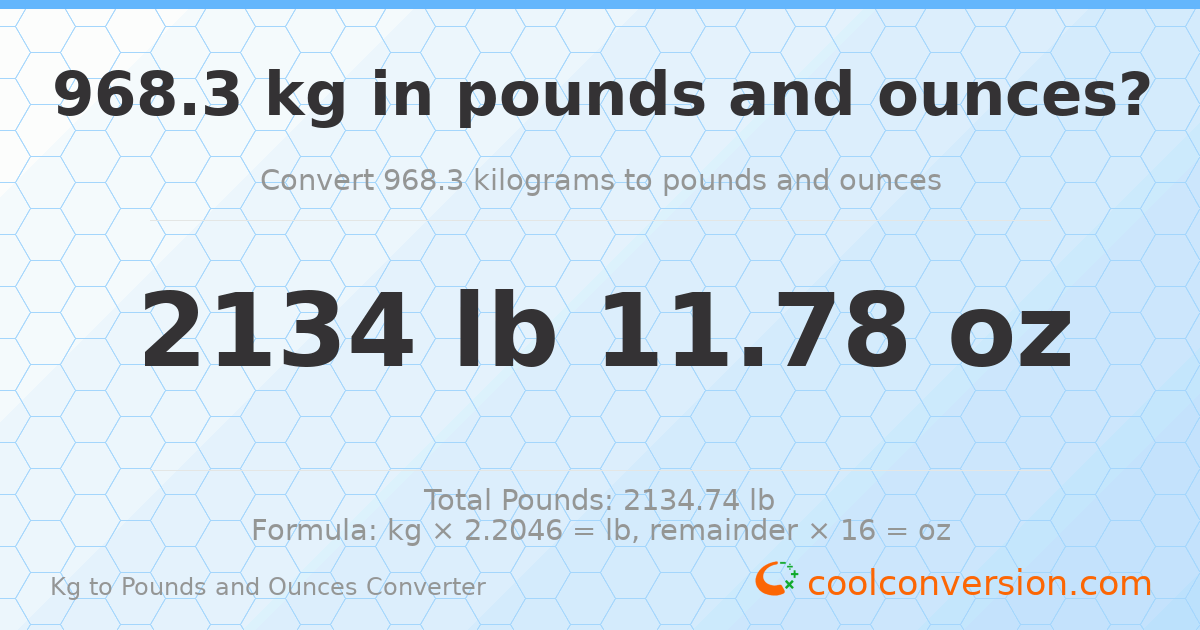968.3 kg to lbs and oz — 968.3 kg = 2134 lb 11.78 oz