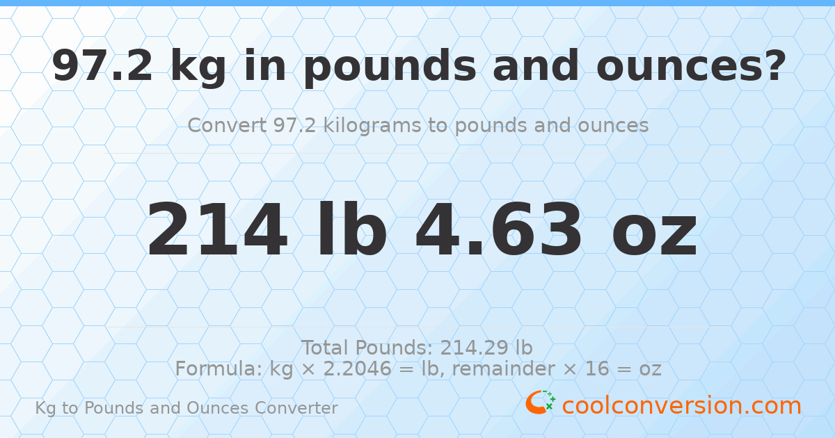 97.2 kg to lbs and oz — 97.2 kg = 214 lb 4.63 oz