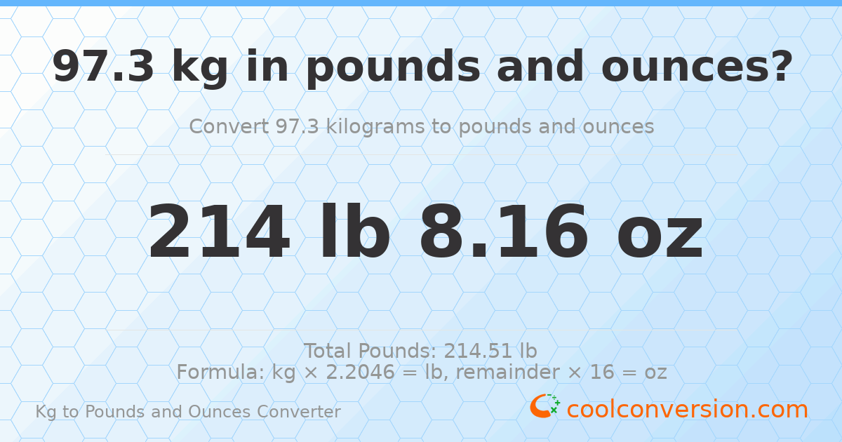 97.3 kg to lbs and oz — 97.3 kg = 214 lb 8.16 oz
