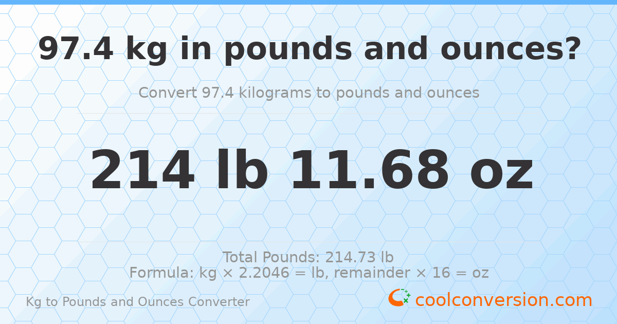 97.4 kg to lbs and oz — 97.4 kg = 214 lb 11.68 oz