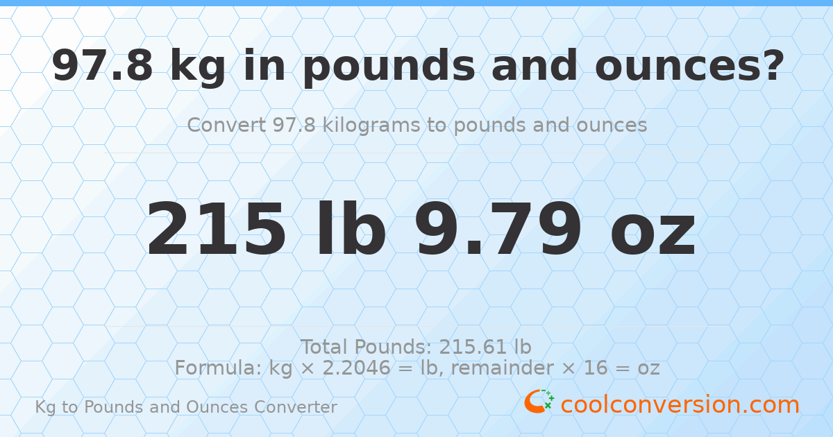 97.8 kg to lbs and oz — 97.8 kg = 215 lb 9.79 oz