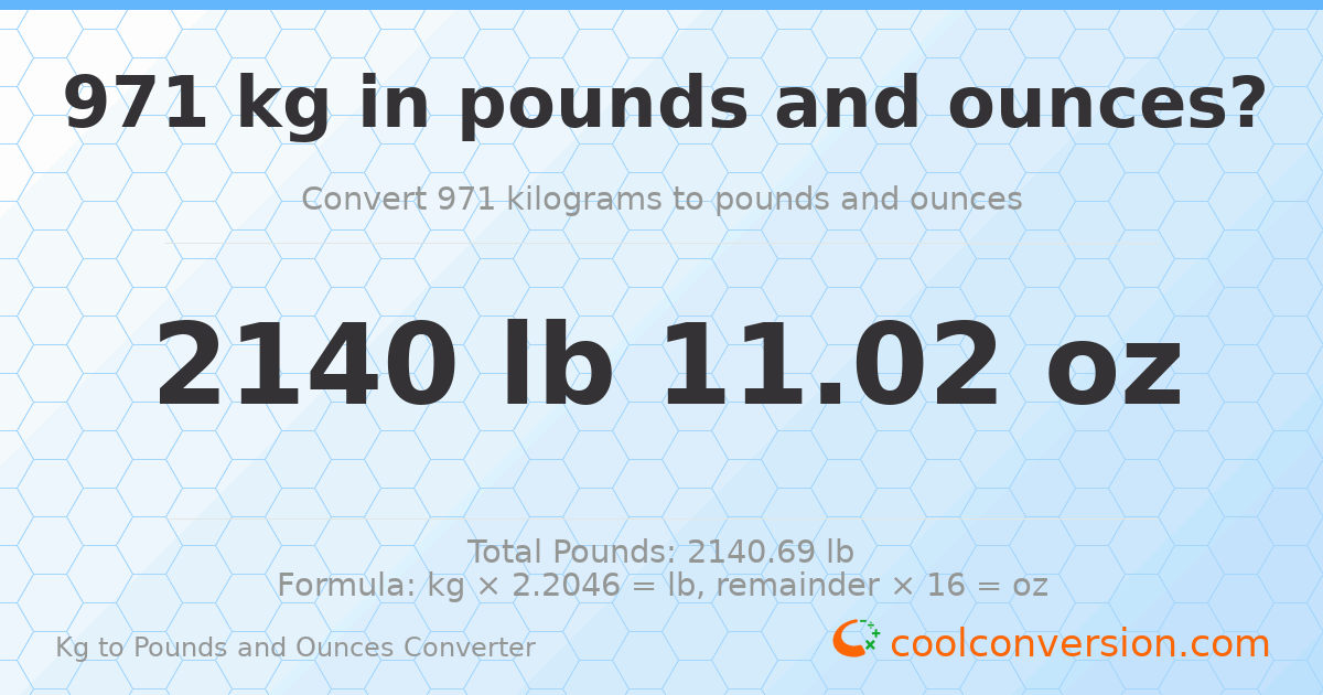 971 kg to lbs and oz — 971 kg = 2140 lb 11.02 oz