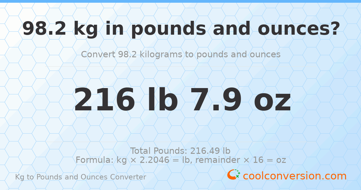 98.2 kg to lbs and oz — 98.2 kg = 216 lb 7.9 oz