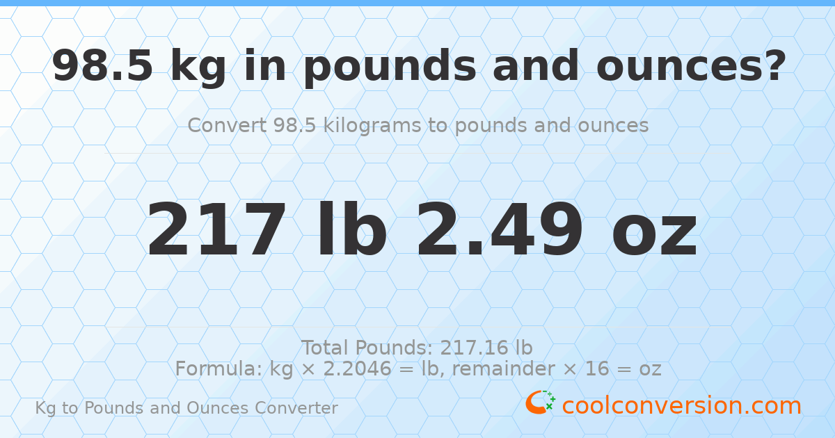 98.5 kg to lbs and oz — 98.5 kg = 217 lb 2.49 oz