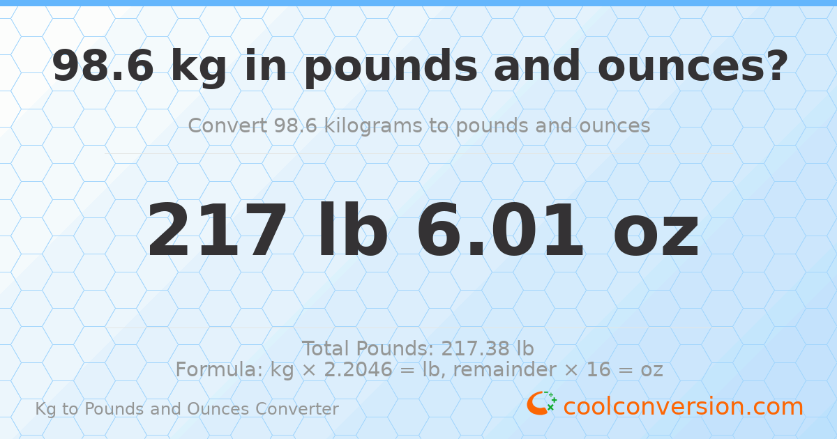 98.6 kg to lbs and oz — 98.6 kg = 217 lb 6.01 oz